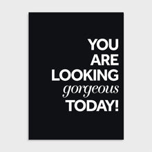 Load image into Gallery viewer, Poster - You are gorgeous! Quote
