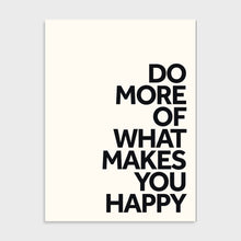 Afbeelding in Gallery-weergave laden, Do more of what makes you happy
