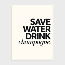 Load image into Gallery viewer, Poster - Save water drink champagne
